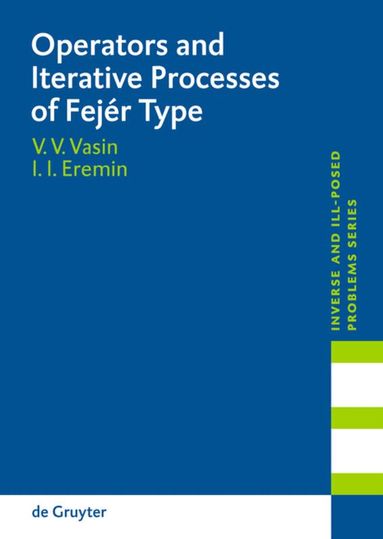 Vladimir V Vasin, Ivan I. Eremin - Operators and Iterative Processes of Fejér Type, Inbunden