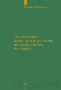 bokomslag Die Leserlenkung Durch Tacitus in Den Tiberius- Und Claudiusbchern Der Annalen
