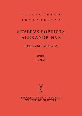Severus Sophista Alexandrinus, Severus Sophista Alexandrinus, Eugenio Amato - Progymnasmata quae exstant omnia, Inbunden