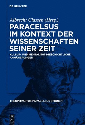 Albrecht Classen - Paracelsus im Kontext der Wissenschaften seiner Zeit, Inbunden