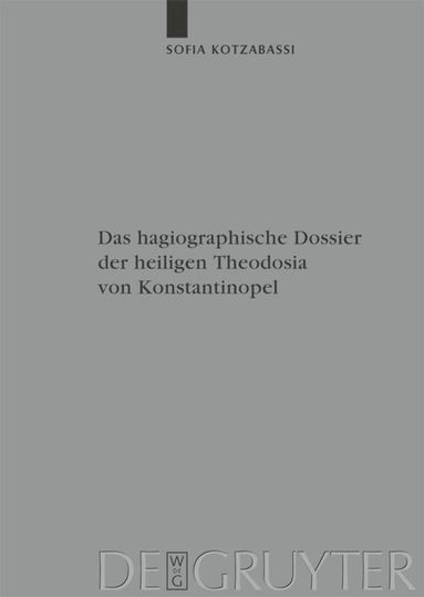 Sofia Kotzabassi - hagiographische Dossier der heiligen Theodosia von Konstantinopel, Inbunden