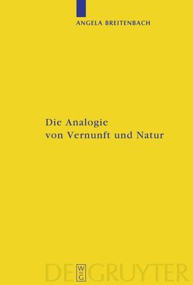 Angela Breitenbach - Analogie von Vernunft und Natur, Inbunden