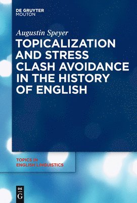 Topicalization and Stress Clash Avoidance in the History of English 1