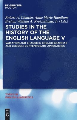 Robert A. Cloutier, Anne Marie Hamilton-Brehm, William A. Kretzschmar, Jr., Jr. Kretzschmar - Studies in the History of the English Language V, Inbunden