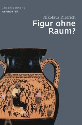 Figur Ohne Raum?: Bäume Und Felsen in Der Attischen Vasenmalerei Des 6. Und 5. Jahrhunderts V. Chr.