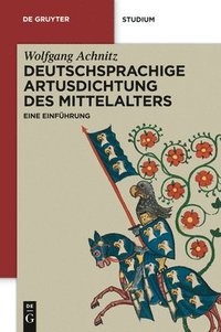 bokomslag Deutschsprachige Artusdichtung Des Mittelalters: Eine Einführung