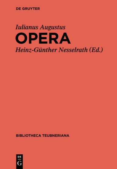 Iulianus Augustus, Heinz-Günther Nesselrath - Iuliani Augusti Opera, Inbunden
