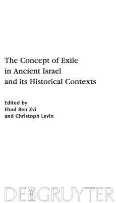 The Concept of Exile in Ancient Israel and its Historical Contexts 1