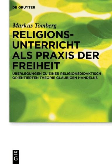 Markus Tomberg - Religionsunterricht als Praxis der Freiheit, Inbunden