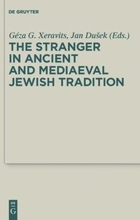 bokomslag The Stranger in Ancient and Mediaeval Jewish Tradition