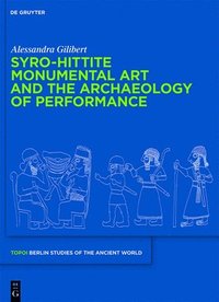 bokomslag Syro-Hittite Monumental Art and the Archaeology of Performance