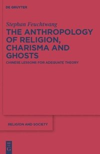 bokomslag The Anthropology of Religion, Charisma and Ghosts