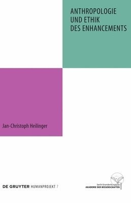 Jan-Christoph Heilinger - Anthropologie und Ethik des Enhancements, Inbunden