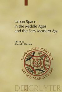 bokomslag Urban Space in the Middle Ages and the Early Modern Age