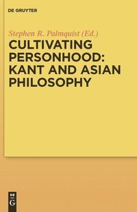 bokomslag Cultivating Personhood: Kant and Asian Philosophy