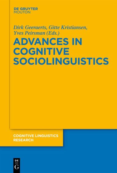 Dirk Geeraerts, Gitte Kristiansen, Yves Peirsman - Advances in Cognitive Sociolinguistics, Inbunden