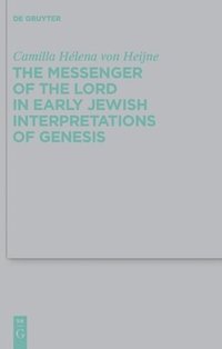 bokomslag The Messenger of the Lord in Early Jewish Interpretations of Genesis
