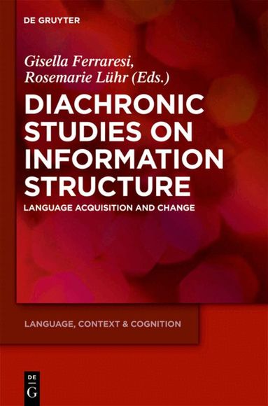 Gisella Ferraresi, Rosemarie Lühr - Diachronic Studies on Information Structure, Inbunden