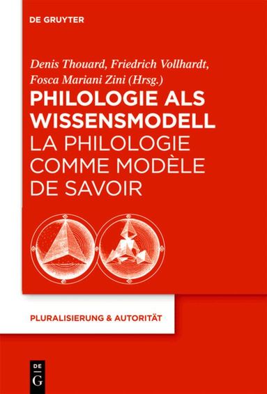 Denis Thouard, Friedrich Vollhardt, Fosca Mariani Zini - Philologie als Wissensmodell / La philologie comme modèle de savoir, Inbunden