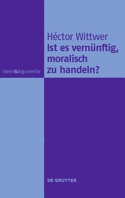 Ist es vernnftig, moralisch zu handeln? 1