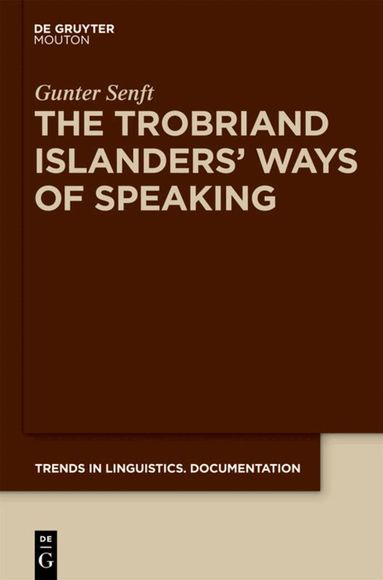 Gunter Senft - Trobriand Islanders' Ways of Speaking, Inbunden