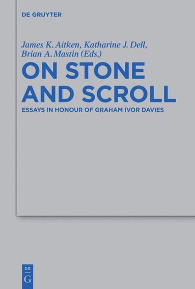 James K. Aitken, Katharine J. Dell, Brian A. Mastin - On Stone and Scroll, Inbunden