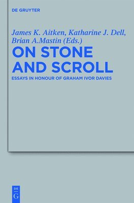 James K. Aitken, Katharine J. Dell, Brian A. Mastin - On Stone and Scroll, Inbunden