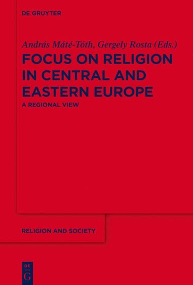András Máté-Tóth, Gergely Rosta - Focus on Religion in Central and Eastern Europe, Inbunden
