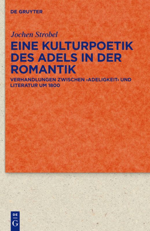 Jochen Strobel - Eine Kulturpoetik des Adels in der Romantik, Inbunden