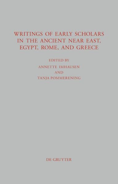 Annette Imhausen, Tanja Pommerening - Writings of Early Scholars in the Ancient Near East, Egypt, Rome, and Greece, Inbunden