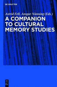 bokomslag A Companion to Cultural Memory Studies