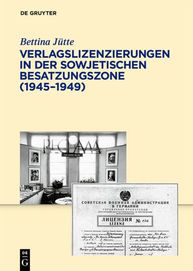 Bettina Jütte - Verlagslizenzierungen in der Sowjetischen Besatzungszone (1945-1949), Inbunden