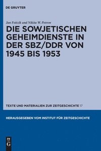 bokomslag Die Sowjetischen Geheimdienste in Der Sbz/DDR Von 1945 Bis 1953