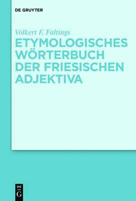 Volkert F Faltings, Volkert F. Faltings - Etymologisches Wörterbuch Der Friesischen Adjektiva, Inbunden