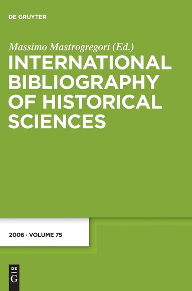 Massimo Mastrogregori - International Bibliography of Historical Sciences, Band 75, International Bibliography of Historical Sciences (2006), Inbunden