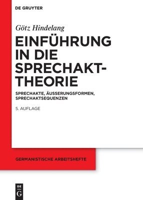 Götz Hindelang - Einführung in Die Sprechakttheorie: Sprechakte, Äußerungsformen, Sprechaktsequenzen, Inbunden