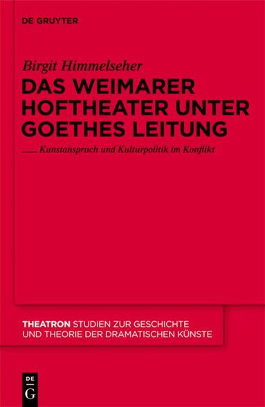 Birgit Himmelseher - Weimarer Hoftheater unter Goethes Leitung, Inbunden