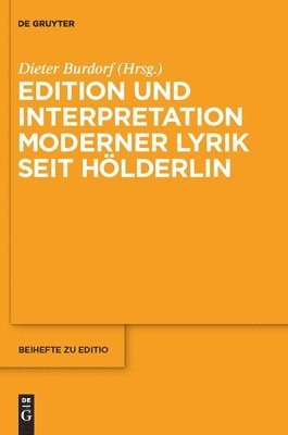 Dieter Burdorf - Edition Und Interpretation Moderner Lyrik Seit Hölderlin, Inbunden