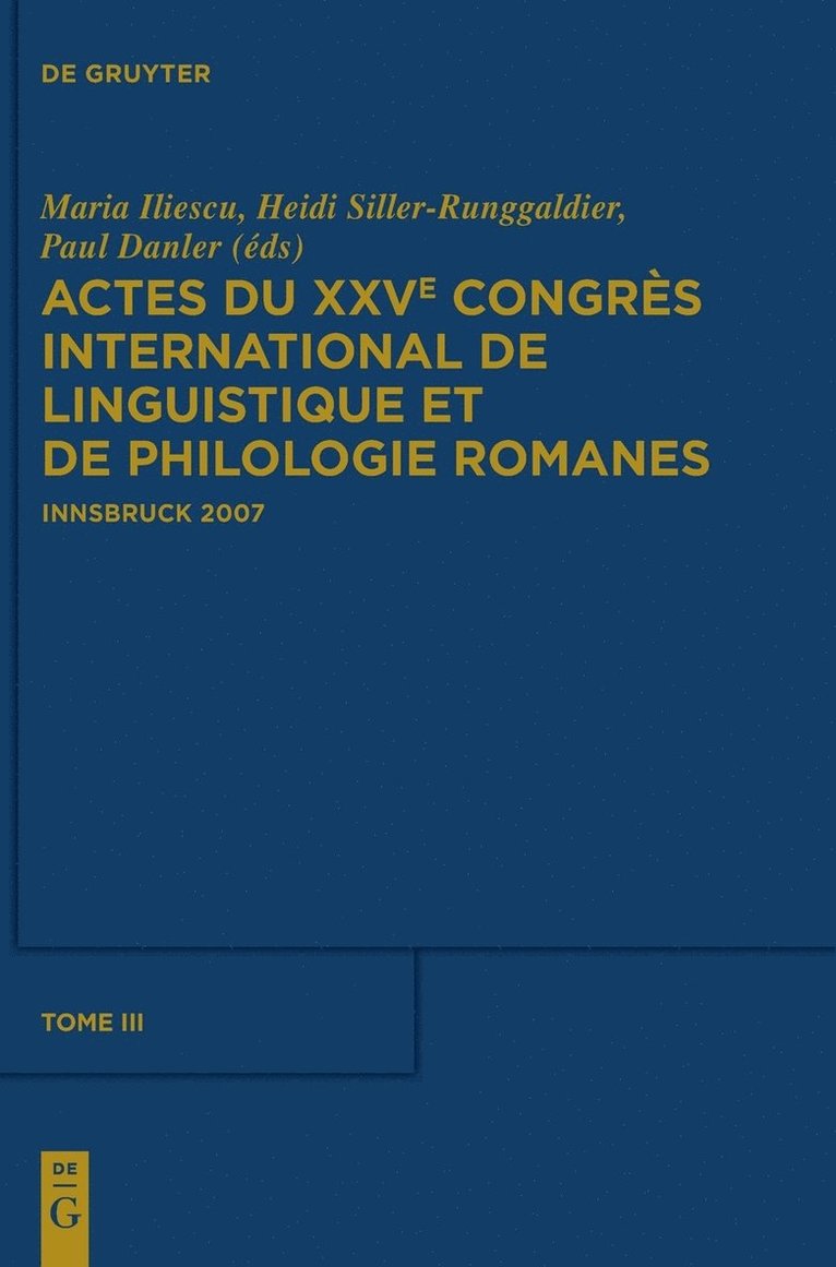 Actes Du Xxve Congrs International de Linguistique Et de Philologie Romanes. Tome III 1