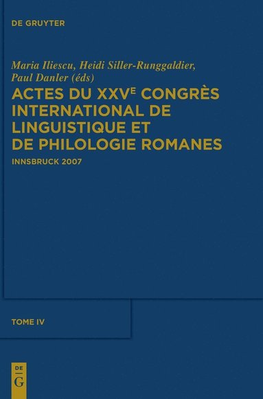 Maria Iliescu, Paul Danler, Heidi Siller-Runggaldier - Actes Du Xxve Congrès International de Linguistique Et de Philologie Romanes. Tome IV, Inbunden