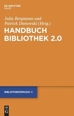 Patrick Danowski, Julia Bergmann - Handbuch Bibliothek 2.0, Inbunden