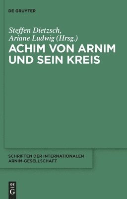 Steffen Dietzsch, Ariane Ludwig - Achim von Arnim und sein Kreis, Inbunden