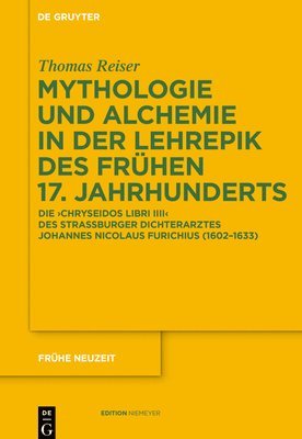 Thomas Reiser - Mythologie Und Alchemie in Der Lehrepik Des Frühen 17. Jahrhunderts, Inbunden