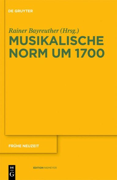Rainer Bayreuther - Musikalische Norm um 1700, Inbunden