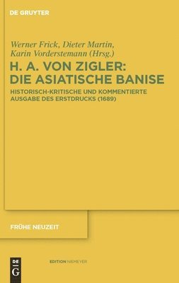 Heinrich Anshelm Von Zigler Und Kliphausen, Heinrich Anshelm Zigler Und Kliphausen, Heinrich Anshelm von Zigler und Kliphausen, Werner Frick, Dieter Martin, Karin Vorderstemann, De Gruyter - Die Asiatische Banise, Inbunden