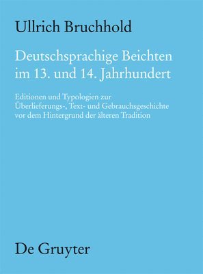 Ullrich Bruchhold - Deutschsprachige Beichten im 13. und 14. Jahrhundert, Inbunden