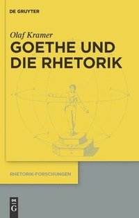 bokomslag Goethe und die Rhetorik