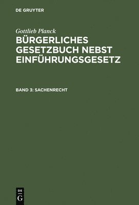 Gottlieb Planck - Bürgerliches Gesetzbuch nebst Einführungsgesetz, Band 3, Sachenrecht, Inbunden