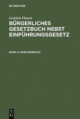 Gottlieb Planck - Bürgerliches Gesetzbuch nebst Einführungsgesetz, Band 4, Familienrecht, Inbunden