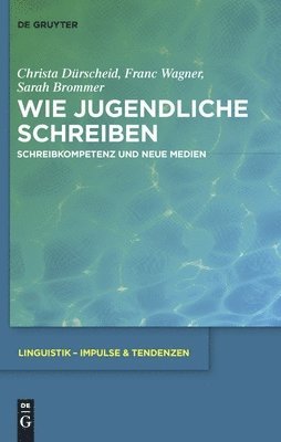 Christa Dürscheid, Franc Wagner, Sarah Brommer - Wie Jugendliche schreiben, Inbunden